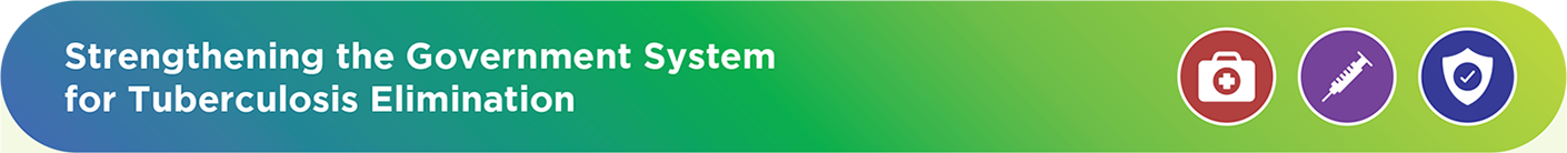 Strengthening the Government System for Tuberculosis Elimination