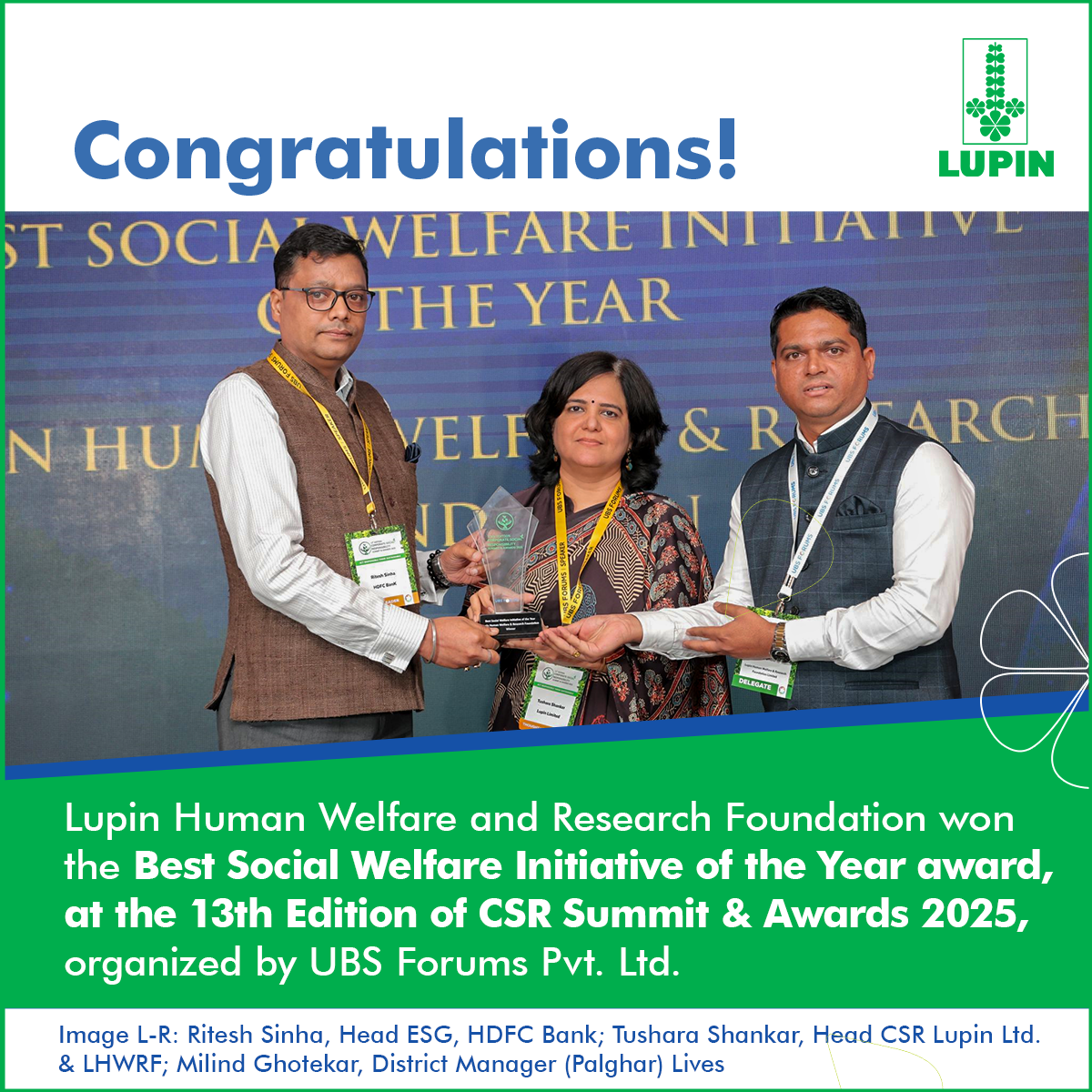 Lupin Human Welfare and Research Foundation won the Best Social Welfare Initiative of the Year award, at the 13th Edition of CSR Summit & Awards 2025, organized by UBS Forums Pvt. Ltd.