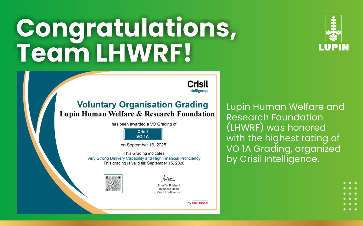 Lupin Human Welfare and Research Foundation (LHWRF) was honored with the highest rating of VO 1A Grading, organized by Crisil Intelligence.